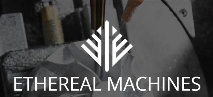 Etheral Machines Ethereal Machines